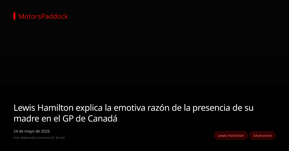 Lewis Hamilton explica la emotiva razón de la presencia de su madre en el GP de Canadá