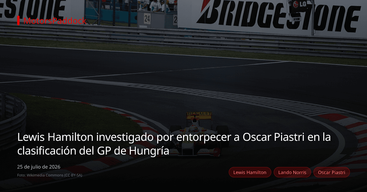 Lewis Hamilton investigado por entorpecer a Oscar Piastri en la clasificación del GP de Hungría