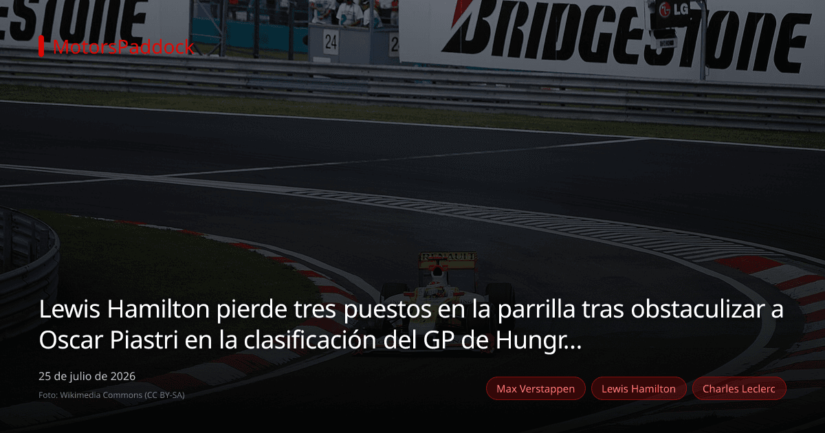 Lewis Hamilton pierde tres puestos en la parrilla tras obstaculizar a Oscar Piastri en la clasificación del GP de Hungría