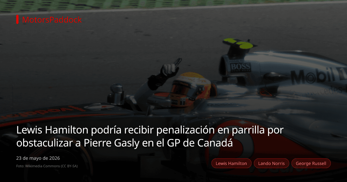 Lewis Hamilton podría recibir penalización en parrilla por obstaculizar a Pierre Gasly en el GP de Canadá