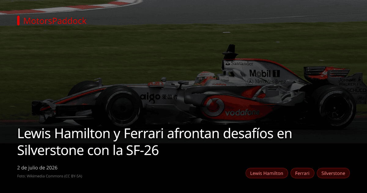 Lewis Hamilton y Ferrari afrontan desafíos en Silverstone con la SF-26