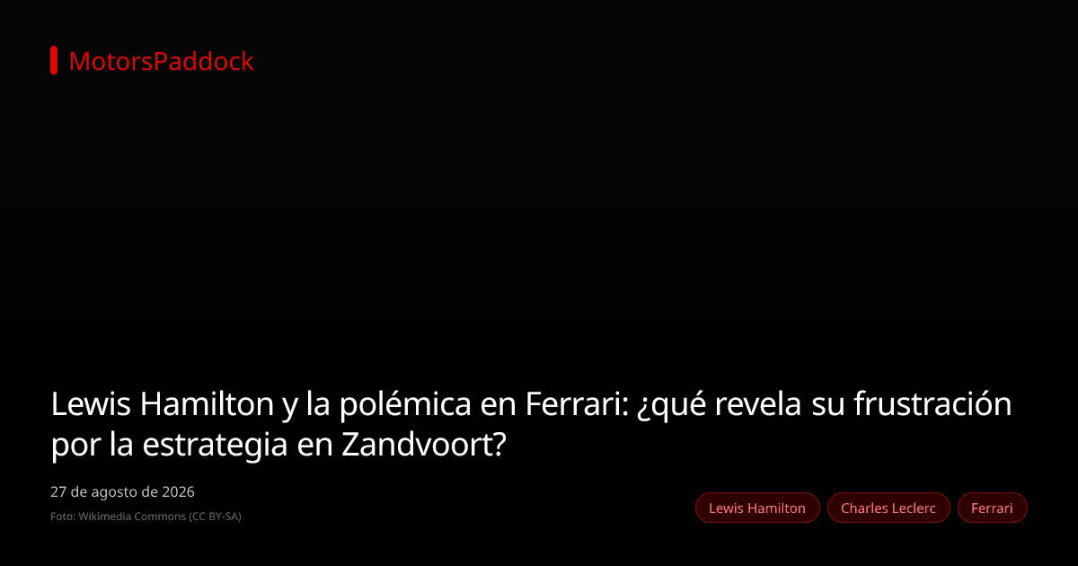Lewis Hamilton y la polémica en Ferrari: ¿qué revela su frustración por la estrategia en Zandvoort?