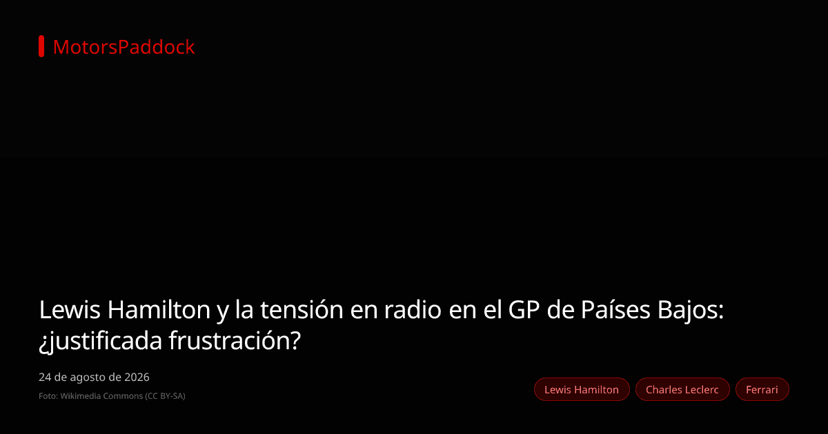 Lewis Hamilton y la tensión en radio en el GP de Países Bajos: ¿justificada frustración?