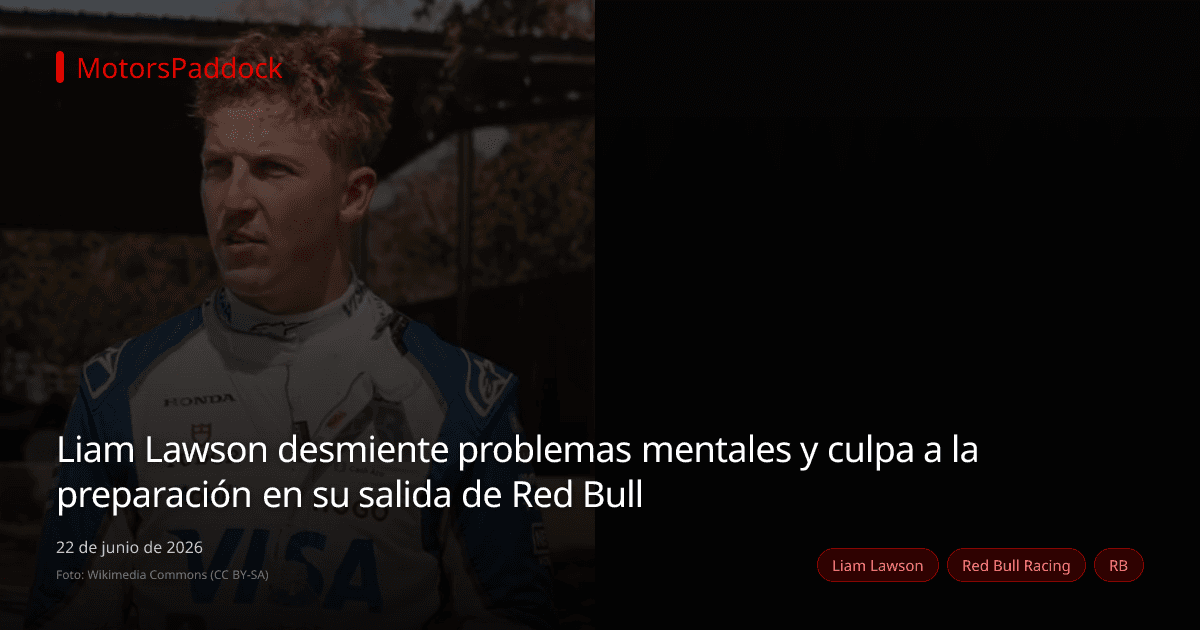 Liam Lawson desmiente problemas mentales y culpa a la preparación en su salida de Red Bull