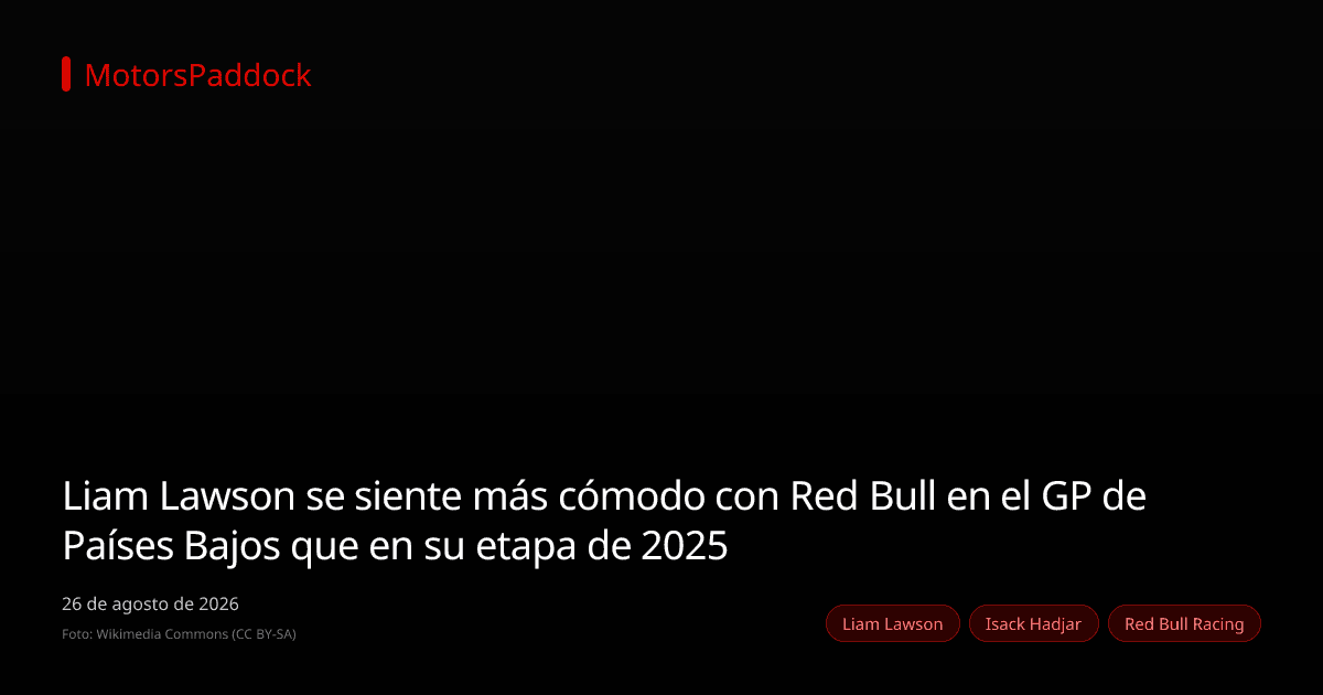 Liam Lawson se siente más cómodo con Red Bull en el GP de Países Bajos que en su etapa de 2025
