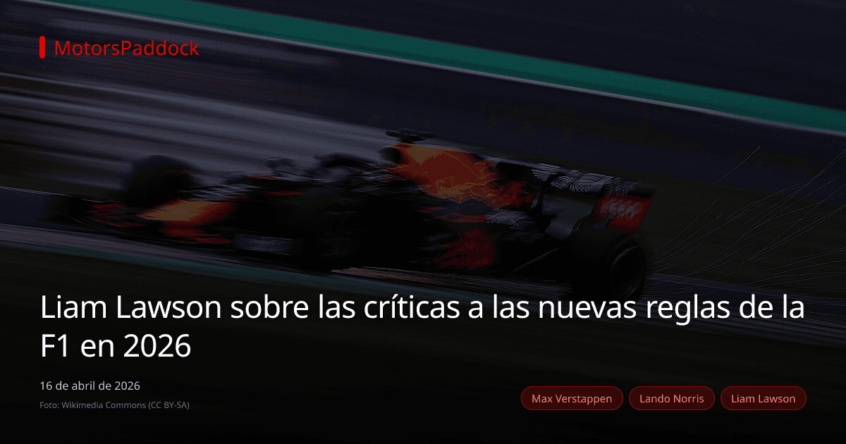 Liam Lawson sobre las críticas a las nuevas reglas de la F1 en 2026