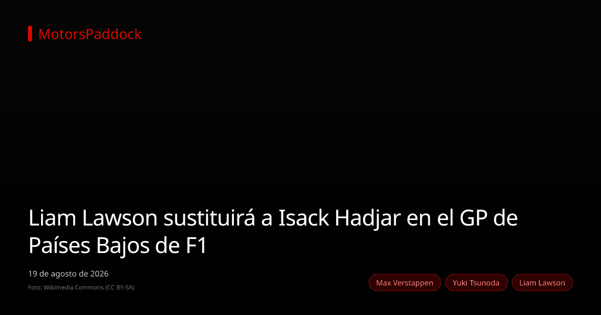 Liam Lawson sustituirá a Isack Hadjar en el GP de Países Bajos de F1