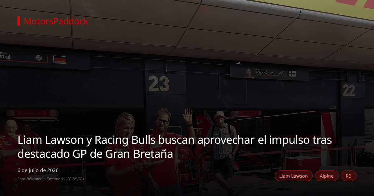 Liam Lawson y Racing Bulls buscan aprovechar el impulso tras destacado GP de Gran Bretaña