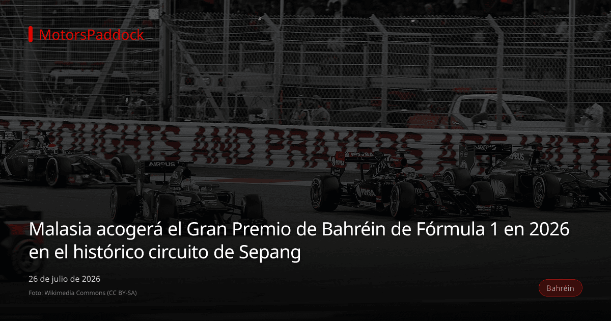 Malasia acogerá el Gran Premio de Bahréin de Fórmula 1 en 2026 en el histórico circuito de Sepang