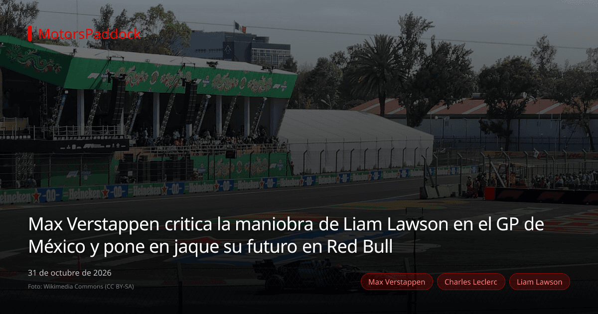 Max Verstappen critica la maniobra de Liam Lawson en el GP de México y pone en jaque su futuro en Red Bull