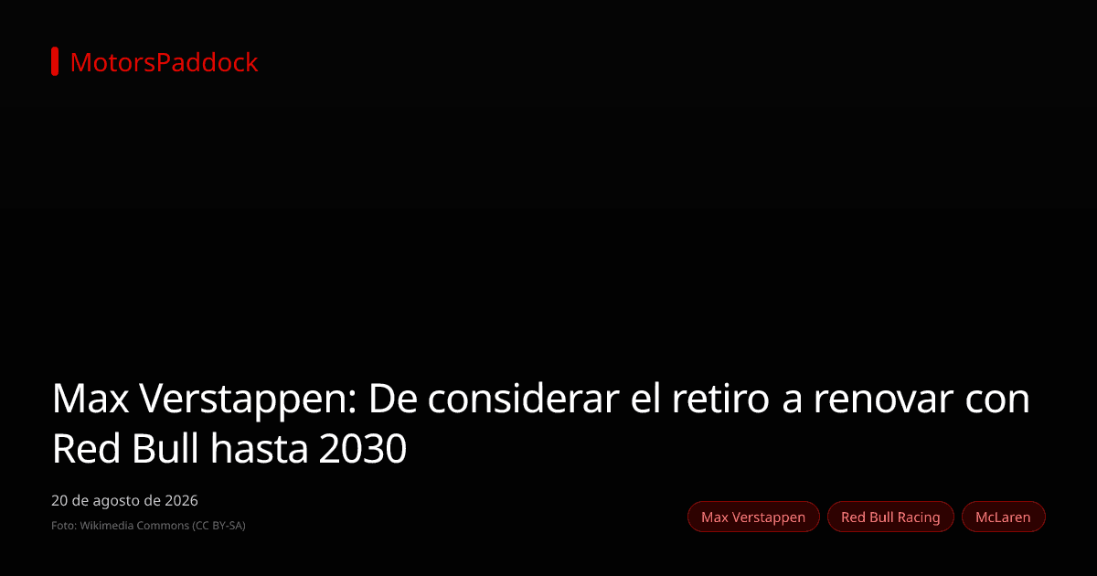 Max Verstappen: De considerar el retiro a renovar con Red Bull hasta 2030