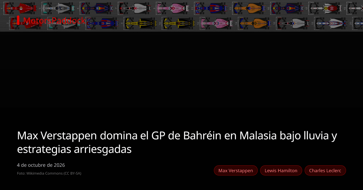 Max Verstappen domina el GP de Bahréin en Malasia bajo lluvia y estrategias arriesgadas
