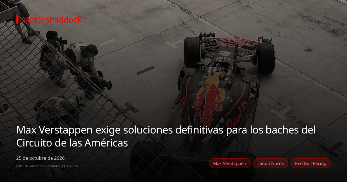Max Verstappen exige soluciones definitivas para los baches del Circuito de las Américas