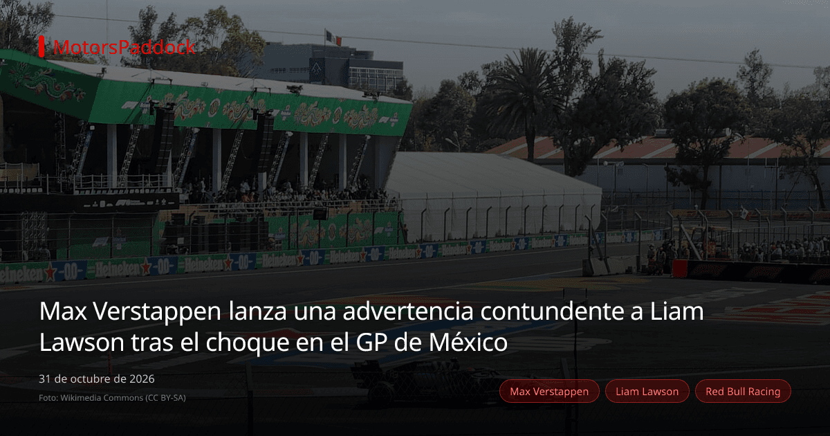 Max Verstappen lanza una advertencia contundente a Liam Lawson tras el choque en el GP de México