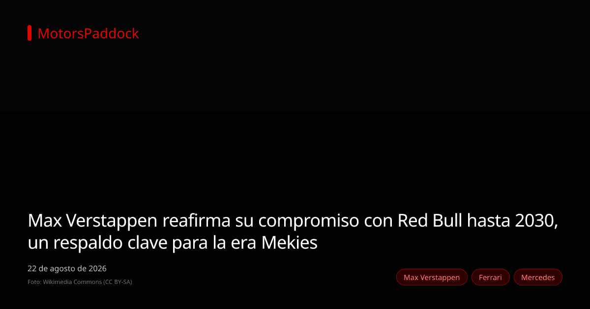 Max Verstappen reafirma su compromiso con Red Bull hasta 2030, un respaldo clave para la era Mekies