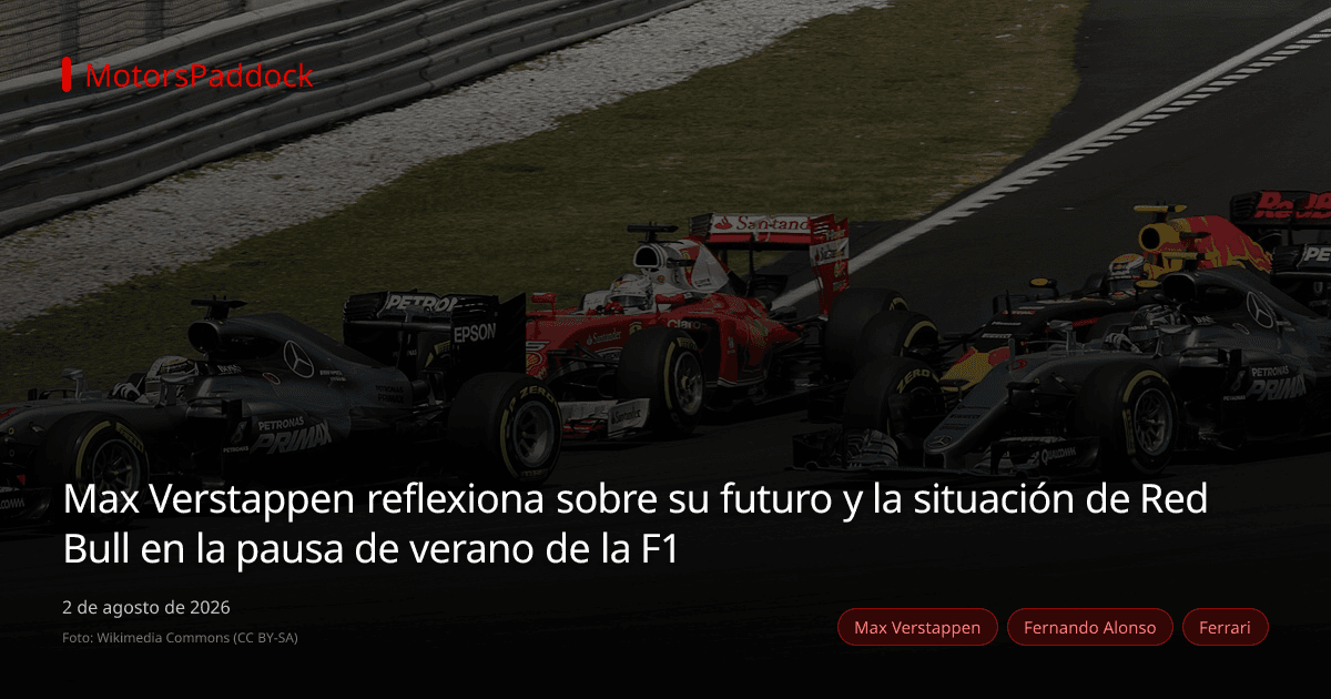 Max Verstappen reflexiona sobre su futuro y la situación de Red Bull en la pausa de verano de la F1