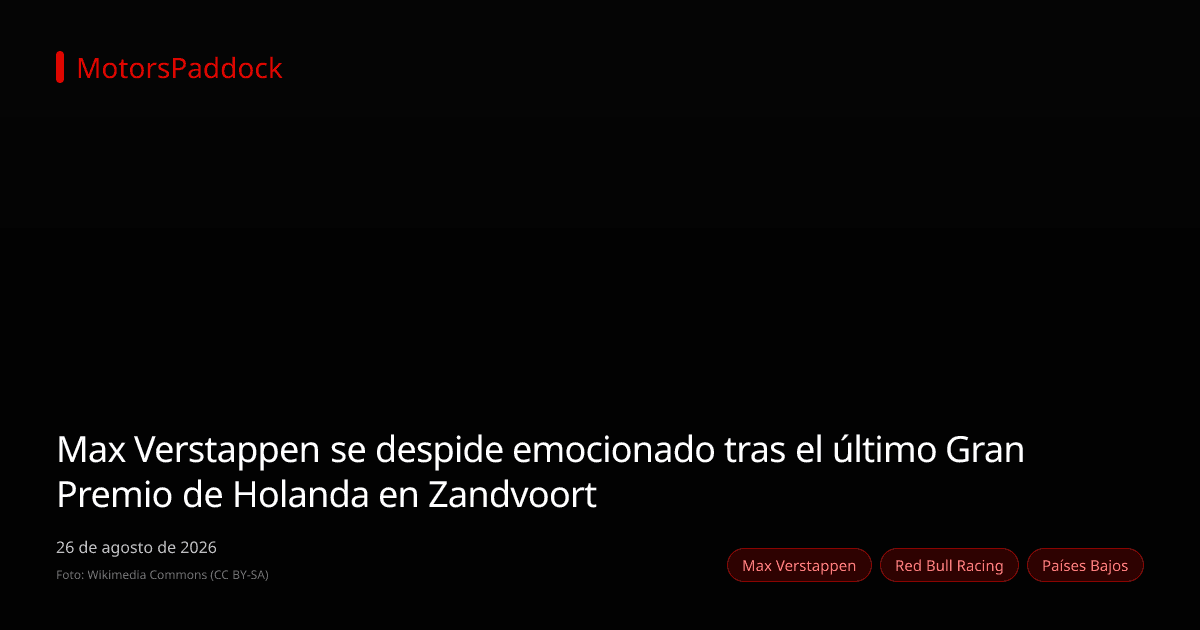 Max Verstappen se despide emocionado tras el último Gran Premio de Holanda en Zandvoort