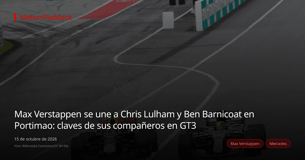 Max Verstappen se une a Chris Lulham y Ben Barnicoat en Portimao: claves de sus compañeros en GT3