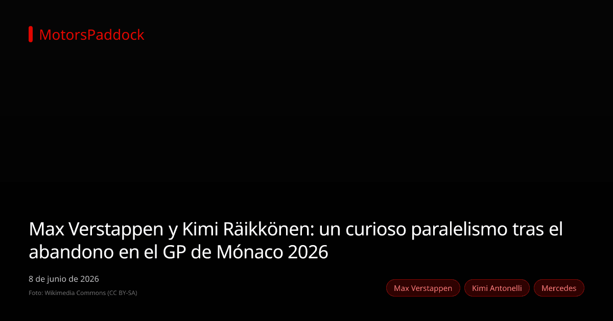 Max Verstappen y Kimi Räikkönen: un curioso paralelismo tras el abandono en el GP de Mónaco 2026
