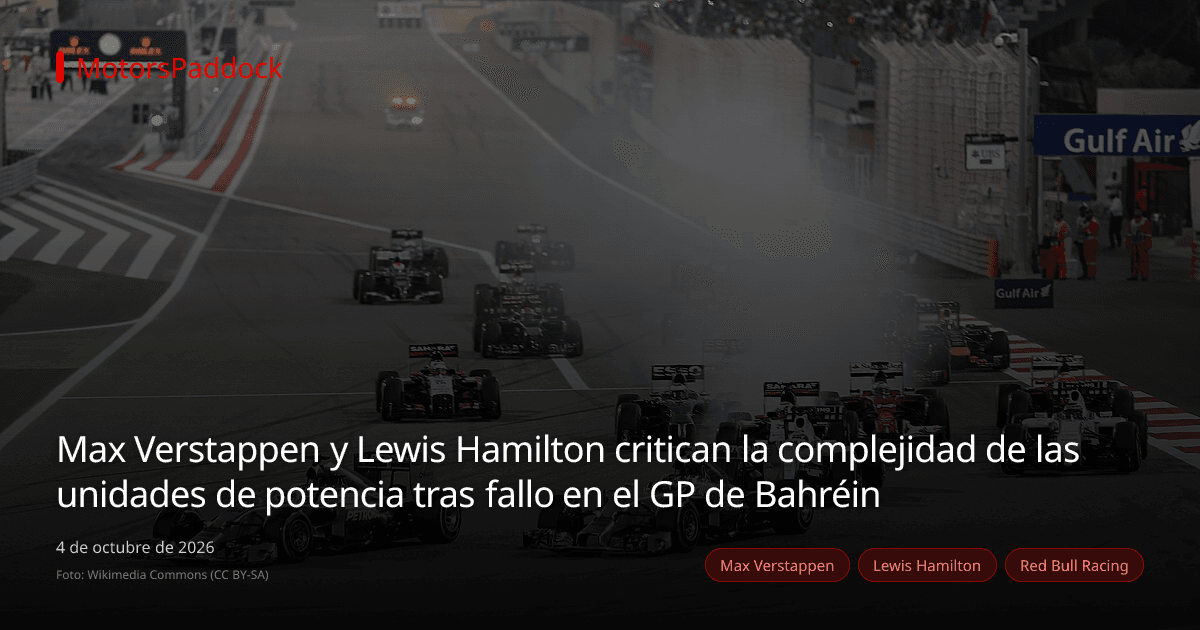 Max Verstappen y Lewis Hamilton critican la complejidad de las unidades de potencia tras fallo en el GP de Bahréin