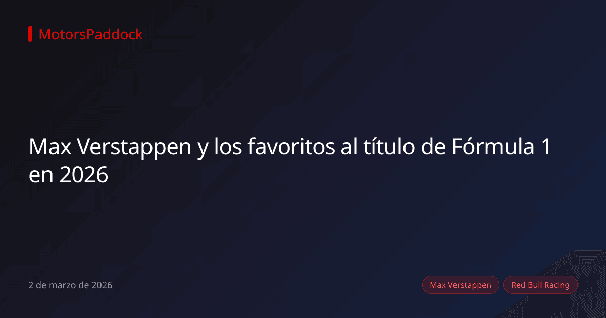 Max Verstappen y los favoritos al título de Fórmula 1 en 2026