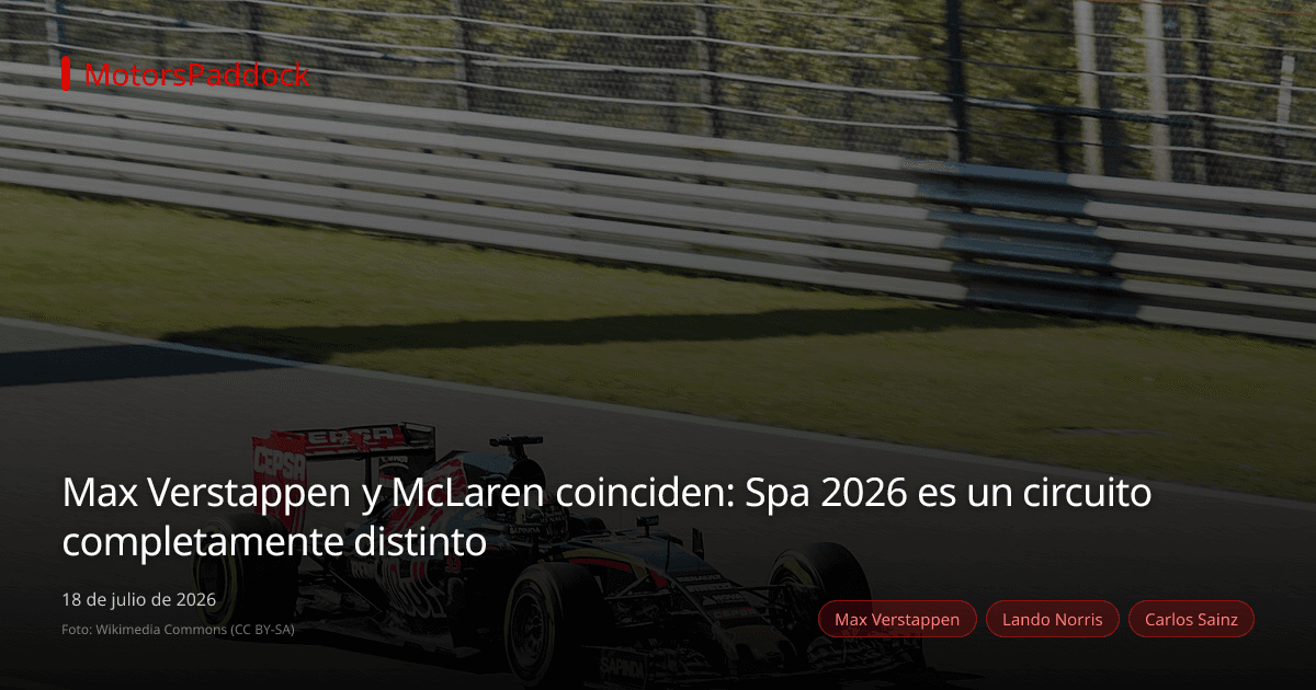 Max Verstappen y McLaren coinciden: Spa 2026 es un circuito completamente distinto