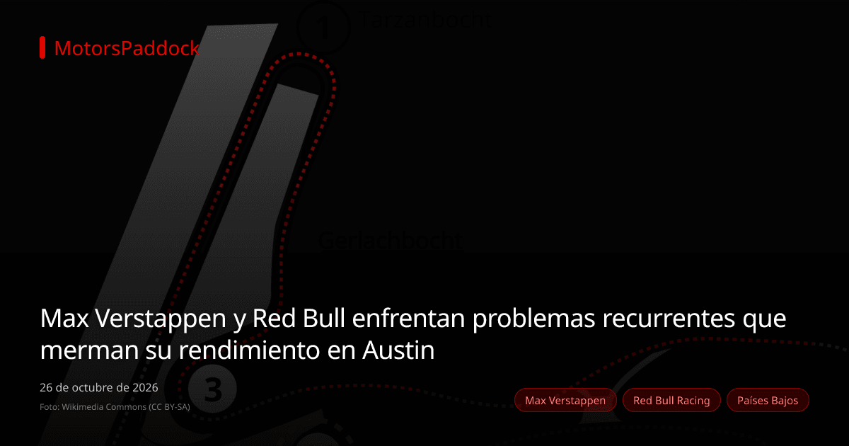 Max Verstappen y Red Bull enfrentan problemas recurrentes que merman su rendimiento en Austin