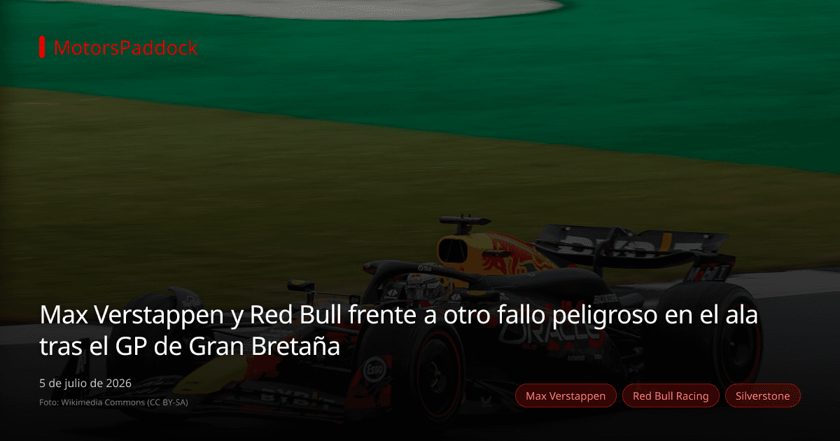 Max Verstappen y Red Bull frente a otro fallo peligroso en el ala tras el GP de Gran Bretaña