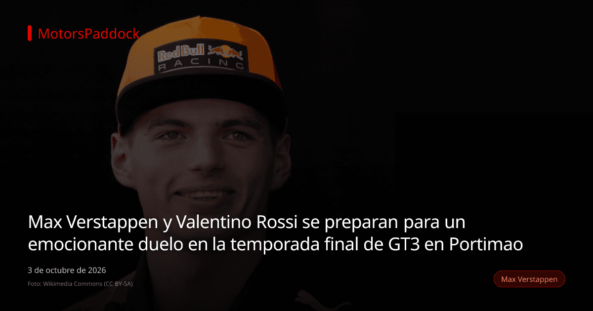 Max Verstappen y Valentino Rossi se preparan para un emocionante duelo en la temporada final de GT3 en Portimao