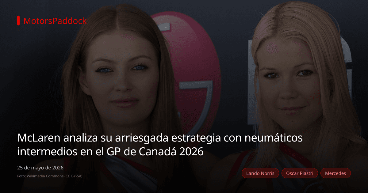 McLaren analiza su arriesgada estrategia con neumáticos intermedios en el GP de Canadá 2026