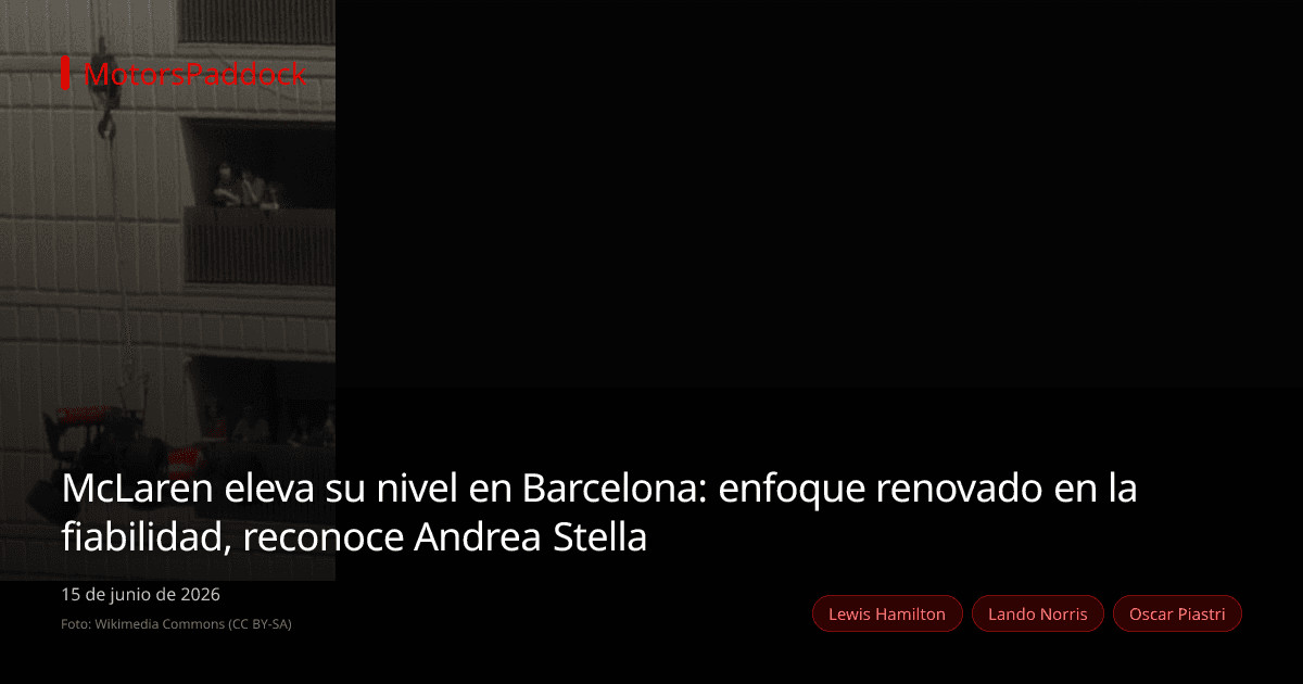 McLaren eleva su nivel en Barcelona: enfoque renovado en la fiabilidad, reconoce Andrea Stella