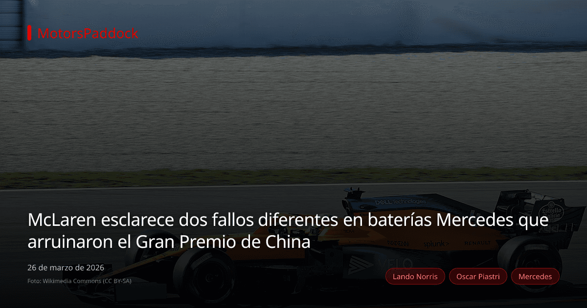 McLaren esclarece dos fallos diferentes en baterías Mercedes que arruinaron el Gran Premio de China