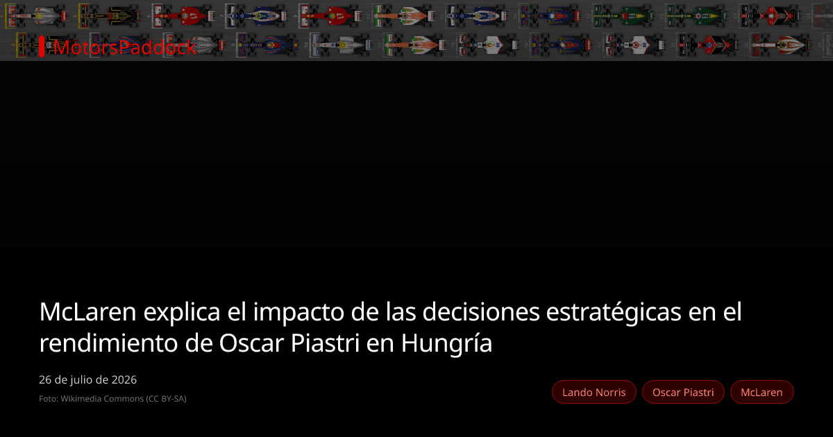 McLaren explica el impacto de las decisiones estratégicas en el rendimiento de Oscar Piastri en Hungría