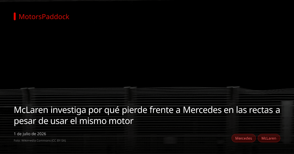 McLaren investiga por qué pierde frente a Mercedes en las rectas a pesar de usar el mismo motor