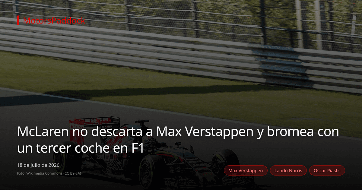 McLaren no descarta a Max Verstappen y bromea con un tercer coche en F1