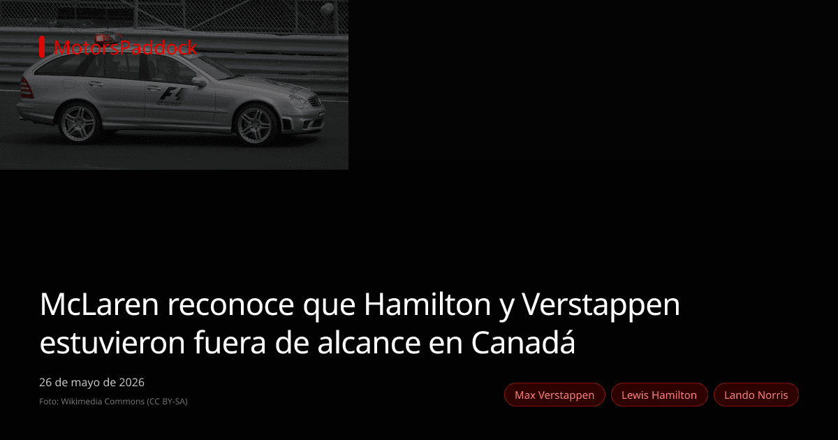 McLaren reconoce que Hamilton y Verstappen estuvieron fuera de alcance en Canadá