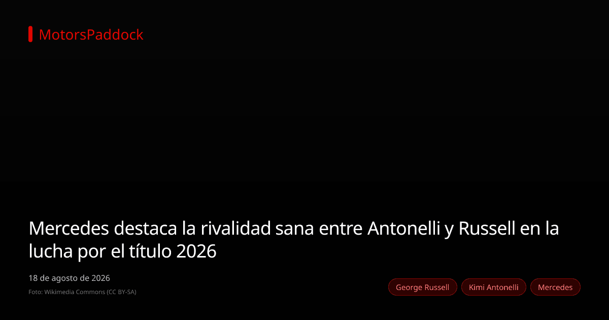 Mercedes destaca la rivalidad sana entre Antonelli y Russell en la lucha por el título 2026