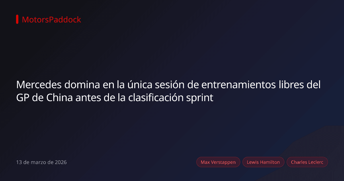 Mercedes domina en la única sesión de entrenamientos libres del GP de China antes de la clasificación sprint