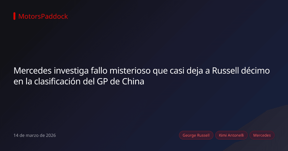 Mercedes investiga fallo misterioso que casi deja a Russell décimo en la clasificación del GP de China