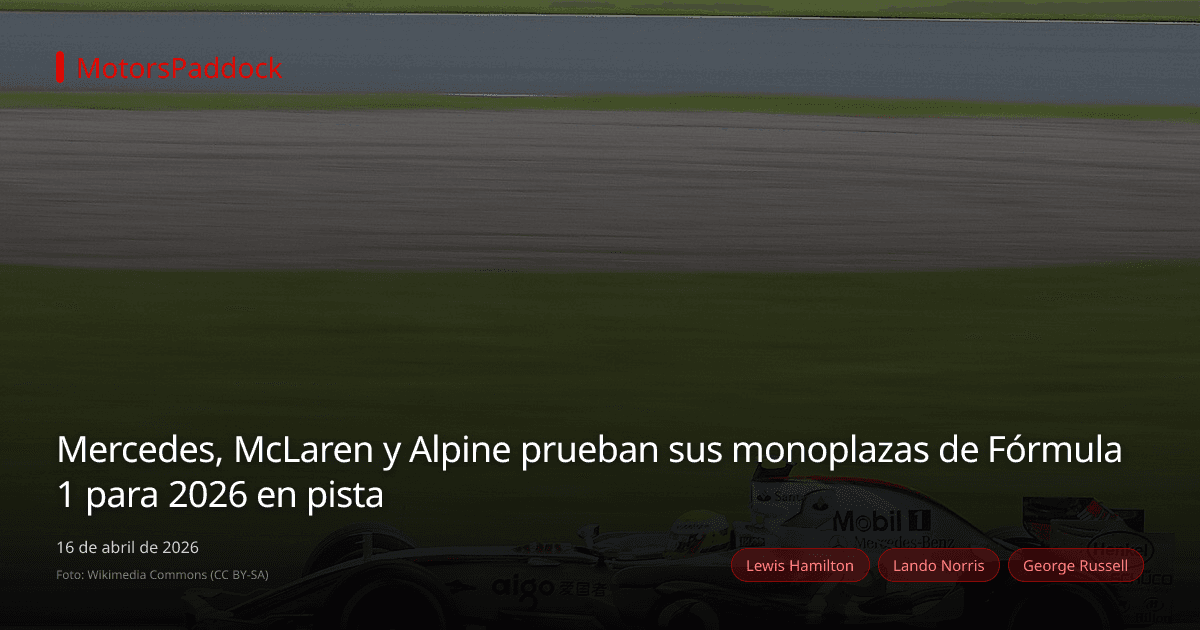 Mercedes, McLaren y Alpine prueban sus monoplazas de Fórmula 1 para 2026 en pista