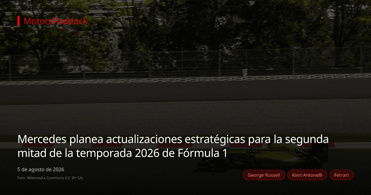 Mercedes planea actualizaciones estratégicas para la segunda mitad de la temporada 2026 de Fórmula 1