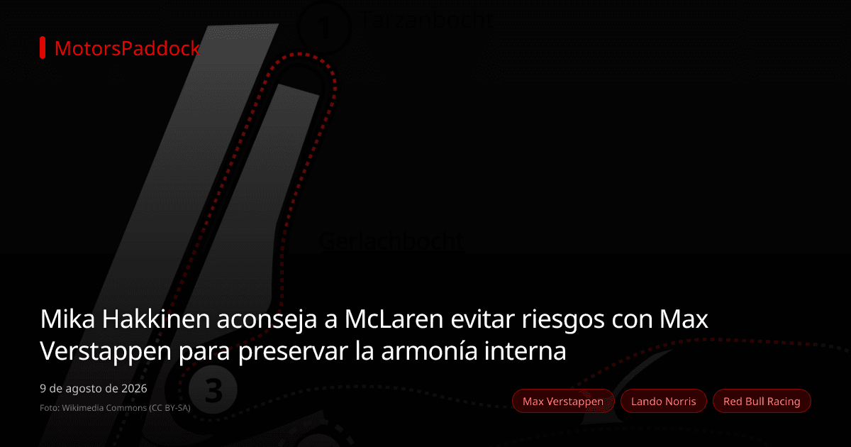 Mika Hakkinen aconseja a McLaren evitar riesgos con Max Verstappen para preservar la armonía interna