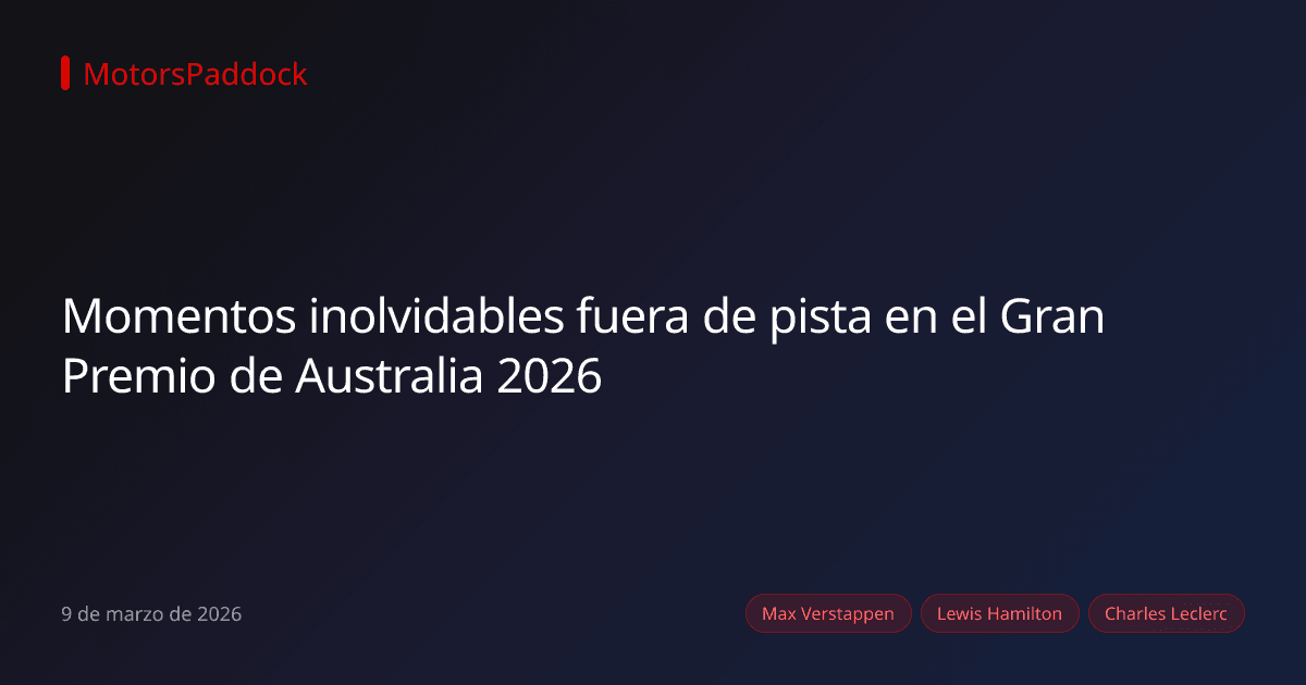 Momentos inolvidables fuera de pista en el Gran Premio de Australia 2026