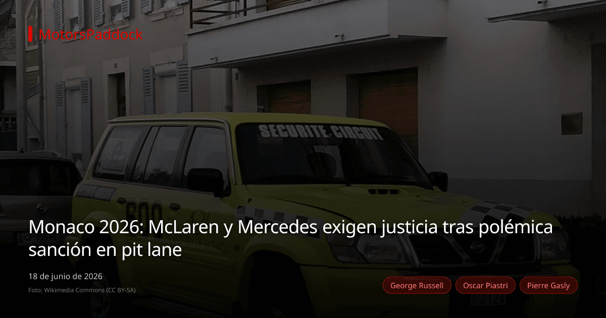 Monaco 2026: McLaren y Mercedes exigen justicia tras polémica sanción en pit lane