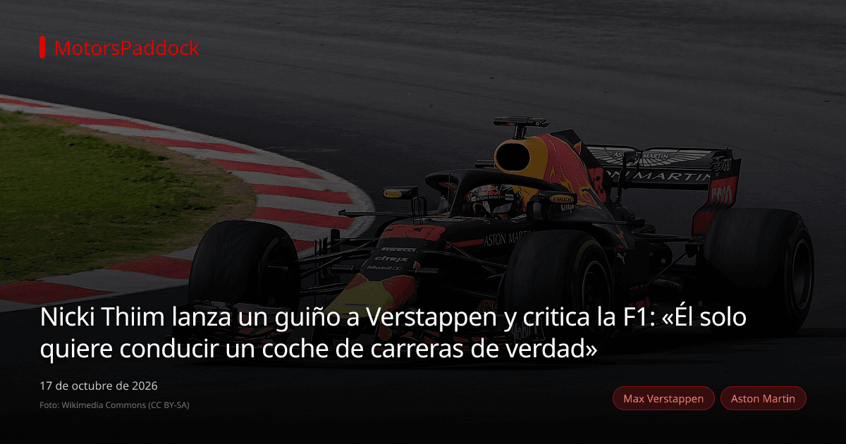 Nicki Thiim lanza un guiño a Verstappen y critica la F1: «Él solo quiere conducir un coche de carreras de verdad»