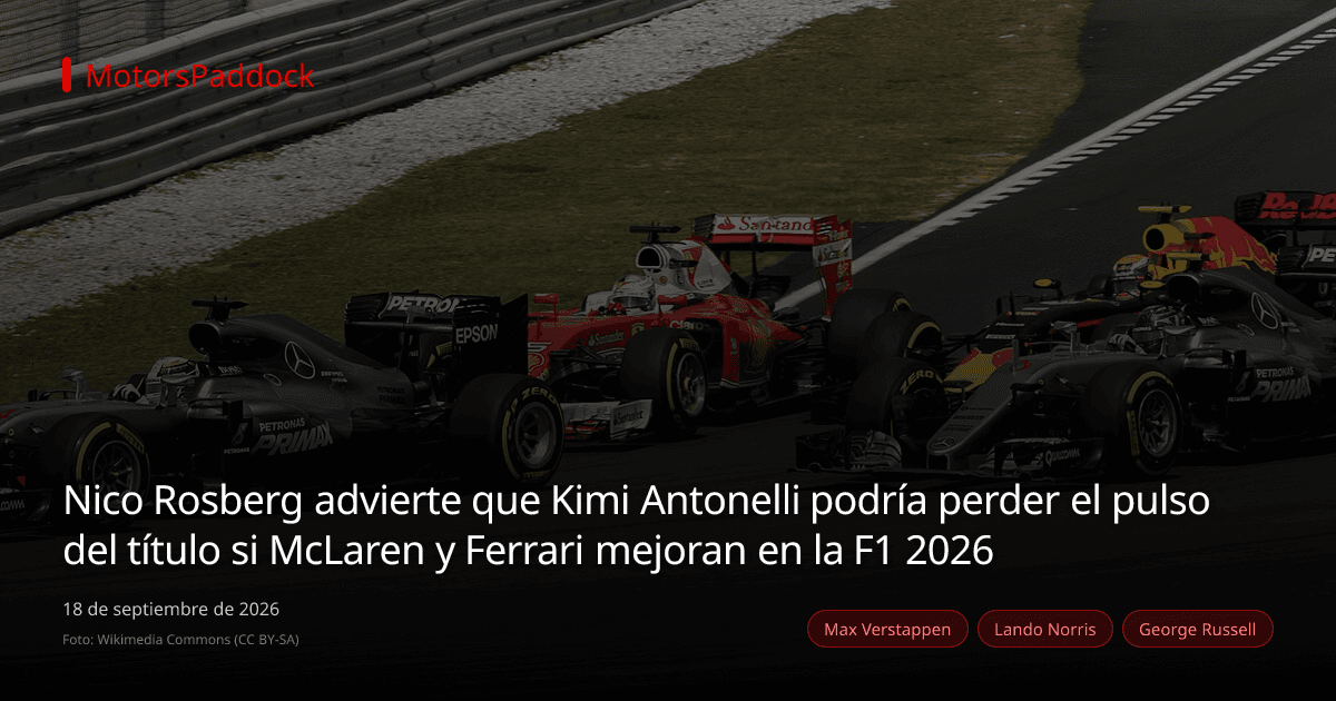 Nico Rosberg advierte que Kimi Antonelli podría perder el pulso del título si McLaren y Ferrari mejoran en la F1 2026