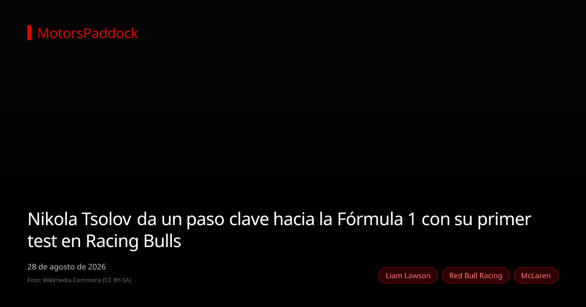 Nikola Tsolov da un paso clave hacia la Fórmula 1 con su primer test en Racing Bulls