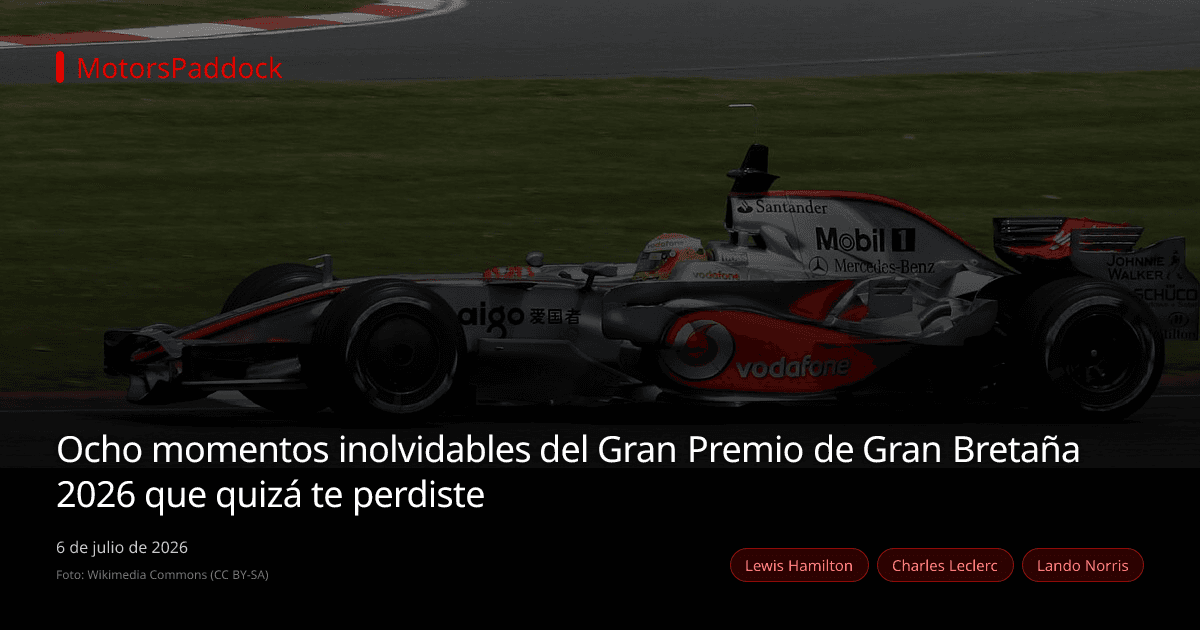 Ocho momentos inolvidables del Gran Premio de Gran Bretaña 2026 que quizá te perdiste