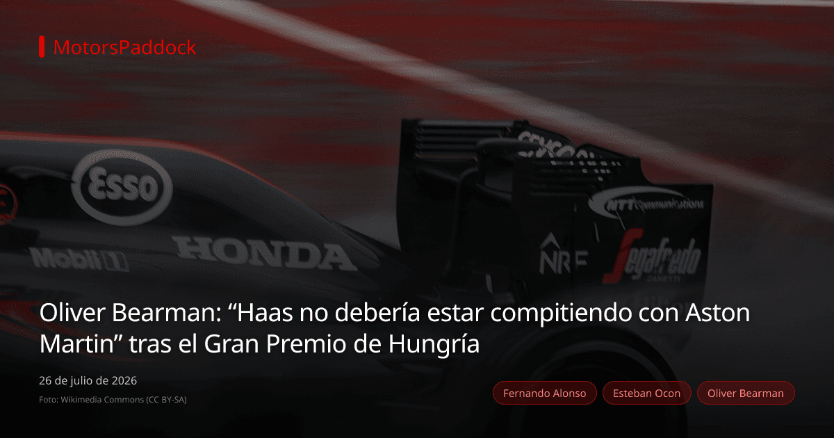 Oliver Bearman: “Haas no debería estar compitiendo con Aston Martin” tras el Gran Premio de Hungría