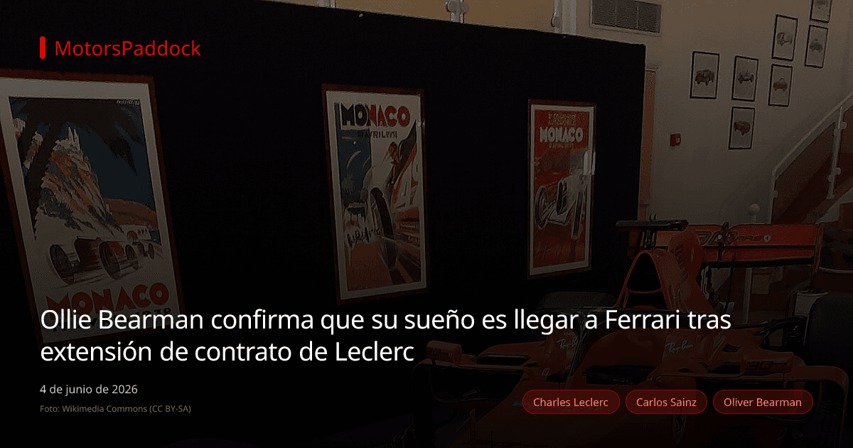 Ollie Bearman confirma que su sueño es llegar a Ferrari tras extensión de contrato de Leclerc